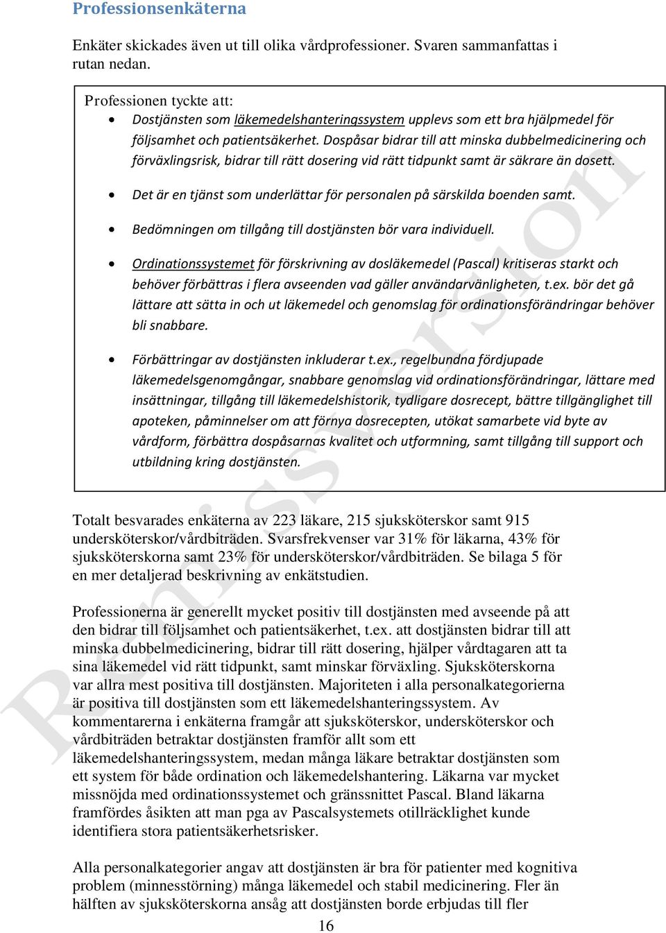 Dospåsar bidrar till att minska dubbelmedicinering och förväxlingsrisk, bidrar till rätt dosering vid rätt tidpunkt samt är säkrare än dosett.