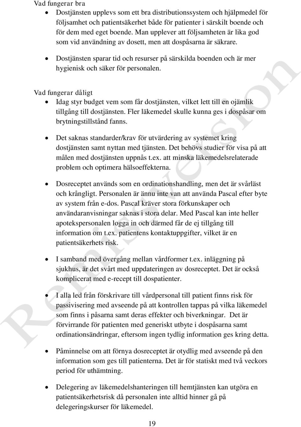 Dostjänsten sparar tid och resurser på särskilda boenden och är mer hygienisk och säker för personalen.