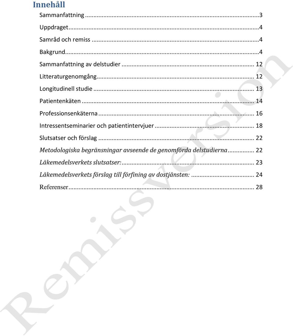 .. 16 Intressentseminarier och patientintervjuer... 18 Slutsatser och förslag.