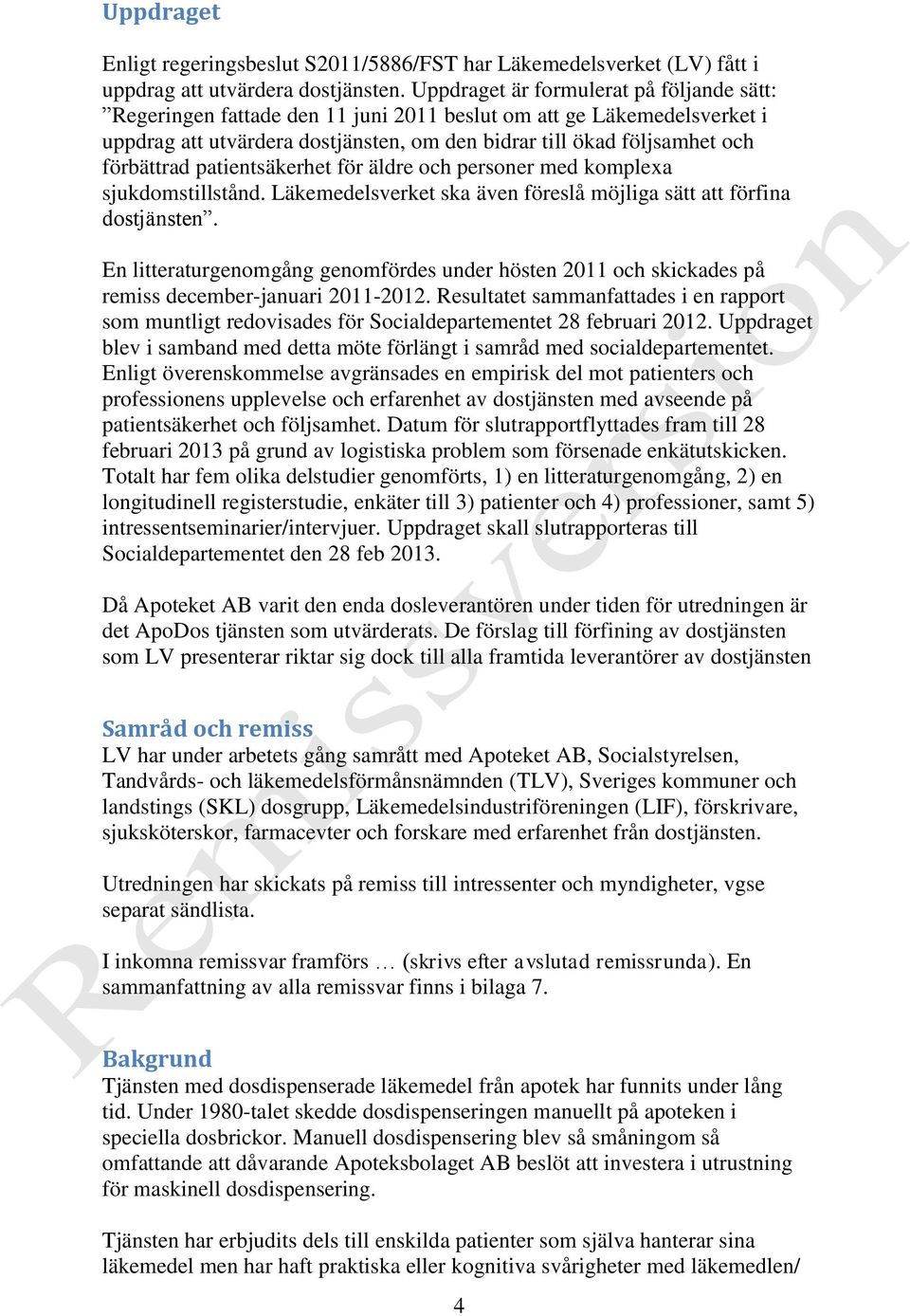patientsäkerhet för äldre och personer med komplexa sjukdomstillstånd. Läkemedelsverket ska även föreslå möjliga sätt att förfina dostjänsten.