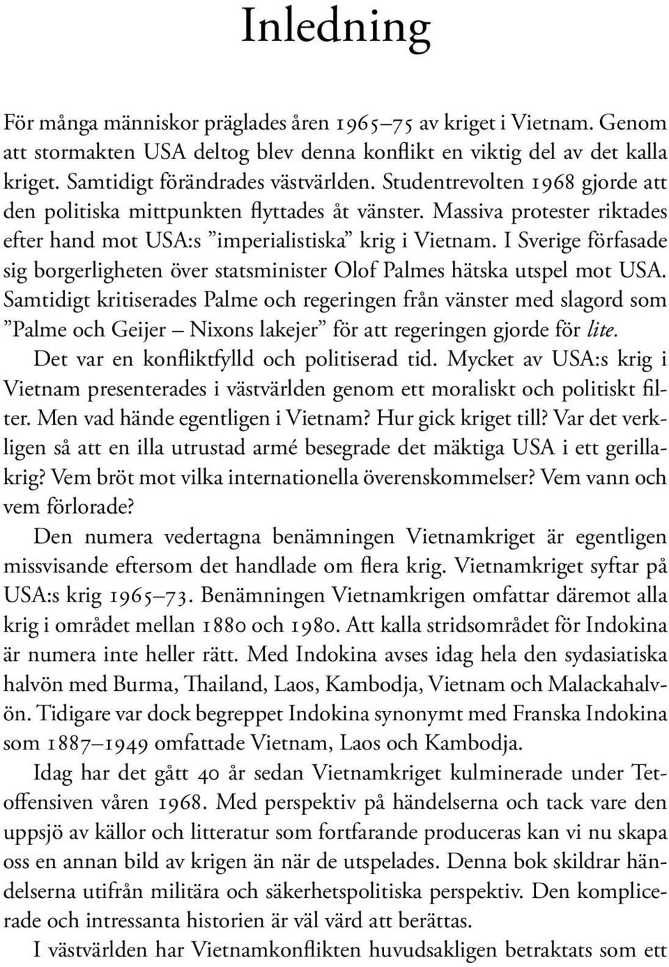 I Sverige förfasade sig borgerligheten över statsminister Olof Palmes hätska utspel mot USA.