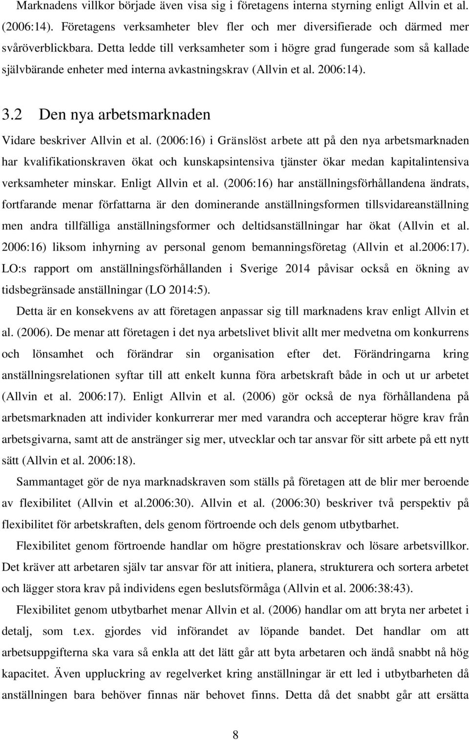 2 Den nya arbetsmarknaden Vidare beskriver Allvin et al.