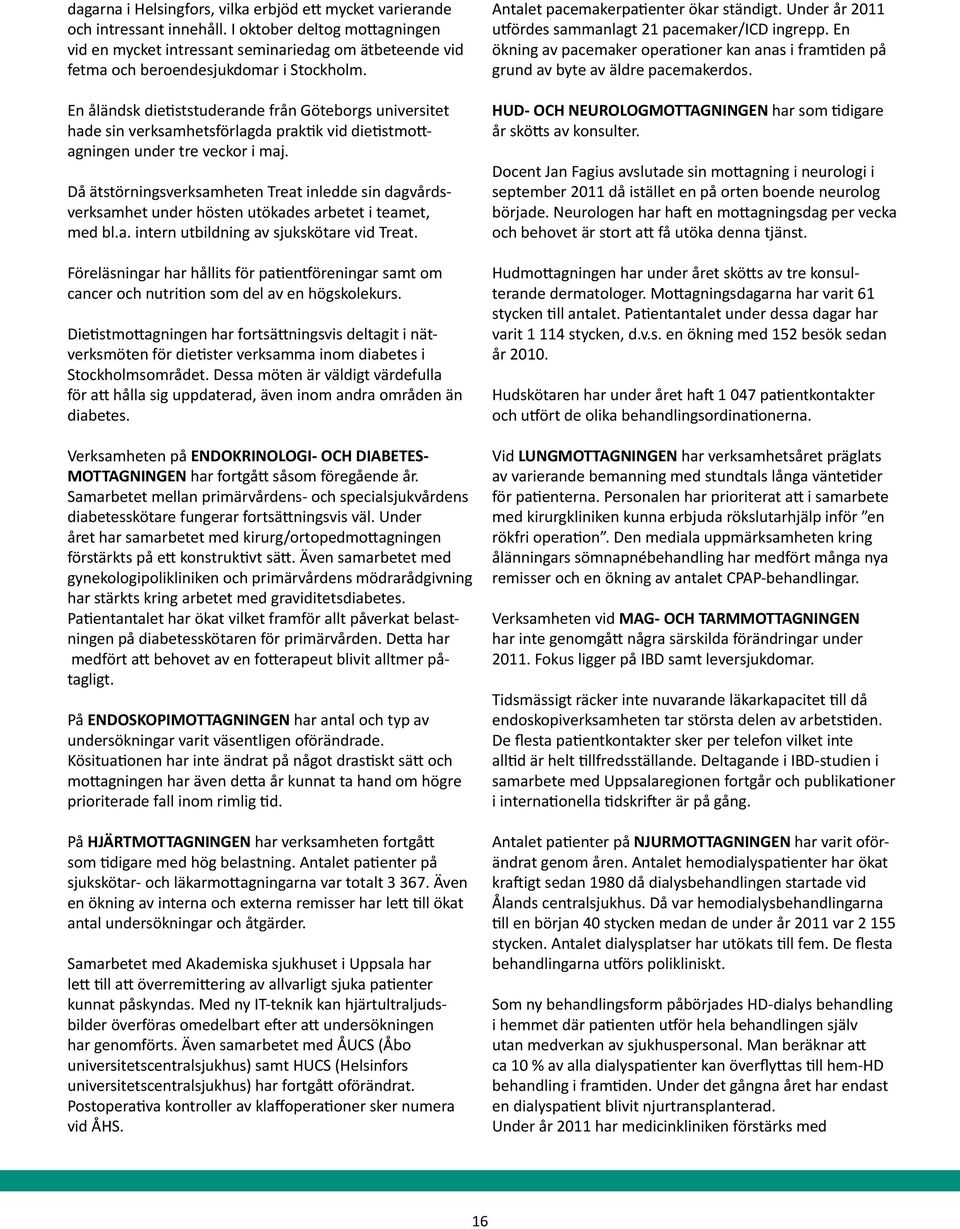 En åländsk dietiststuderande från Göteborgs universitet hade sin verksamhetsförlagda praktik vid dietistmottagningen under tre veckor i maj.
