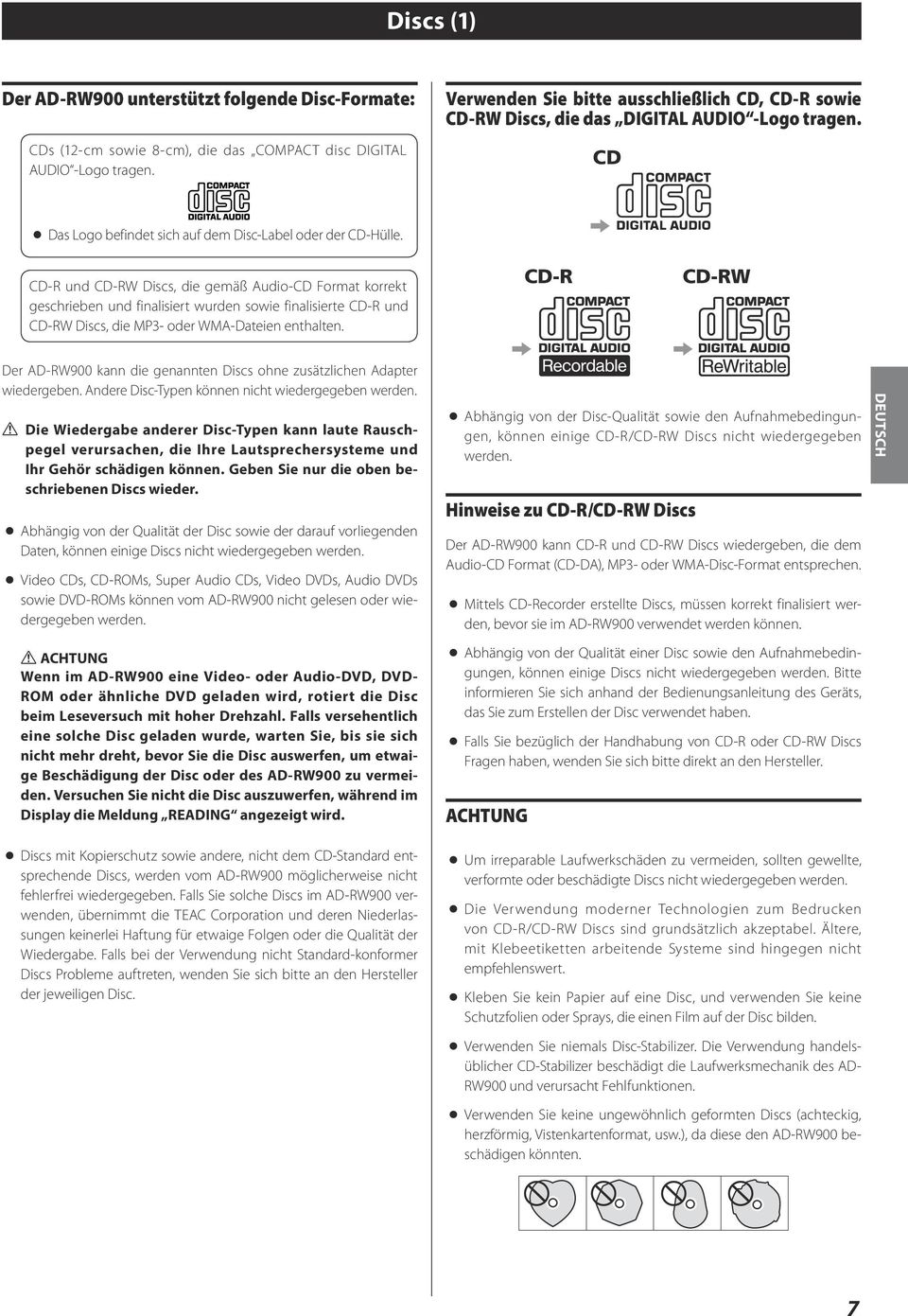 CD-R und CD-RW Discs, die gemäß Audio-CD Format korrekt geschrieben und finalisiert wurden sowie finalisierte CD-R und CD-RW Discs, die MP3- oder WMA-Dateien enthalten.
