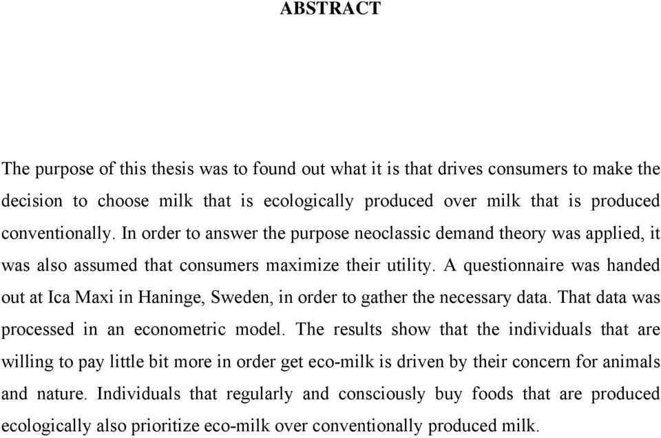 A questionnaire was handed out at Ica Maxi in Haninge, Sweden, in order to gather the necessary data. That data was processed in an econometric model.