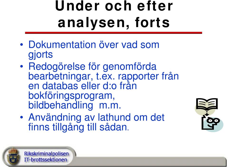 rapporter från en databas eller d:o från bokföringsprogram,