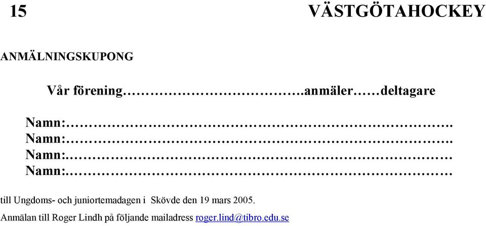 Namn:. Namn:.