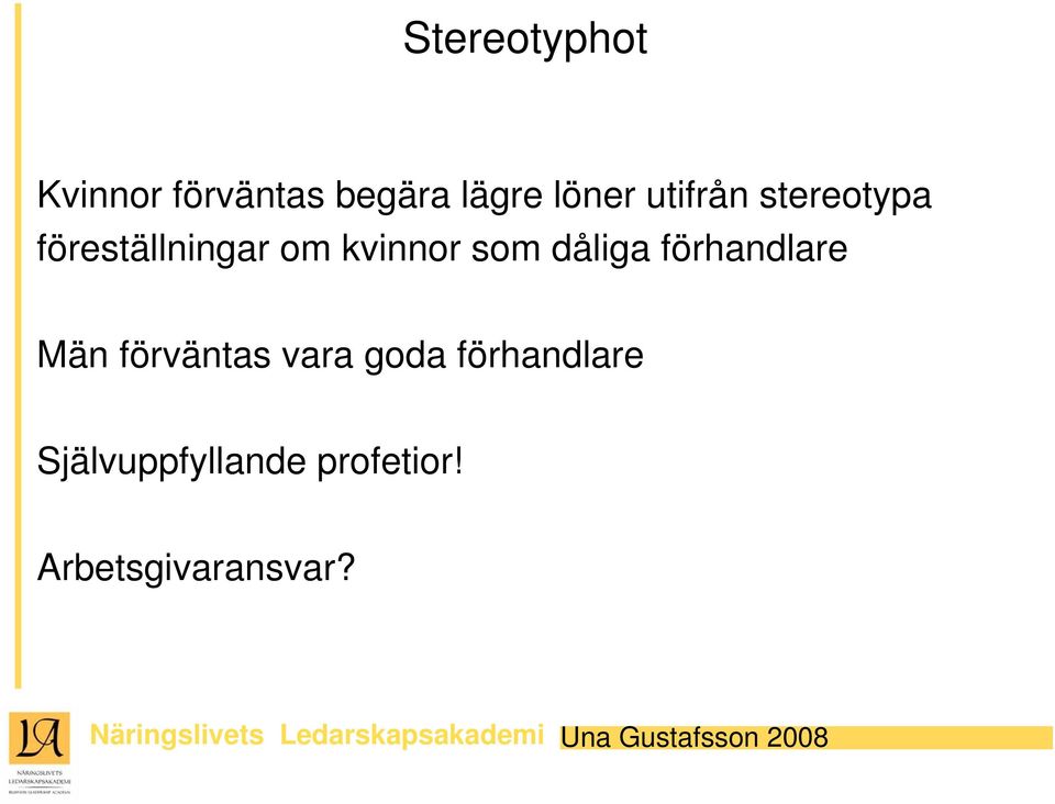 dåliga förhandlare Män förväntas vara goda förhandlare