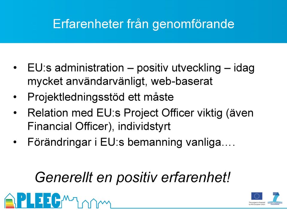 Relation med EU:s Project Officer viktig (även Financial Officer),
