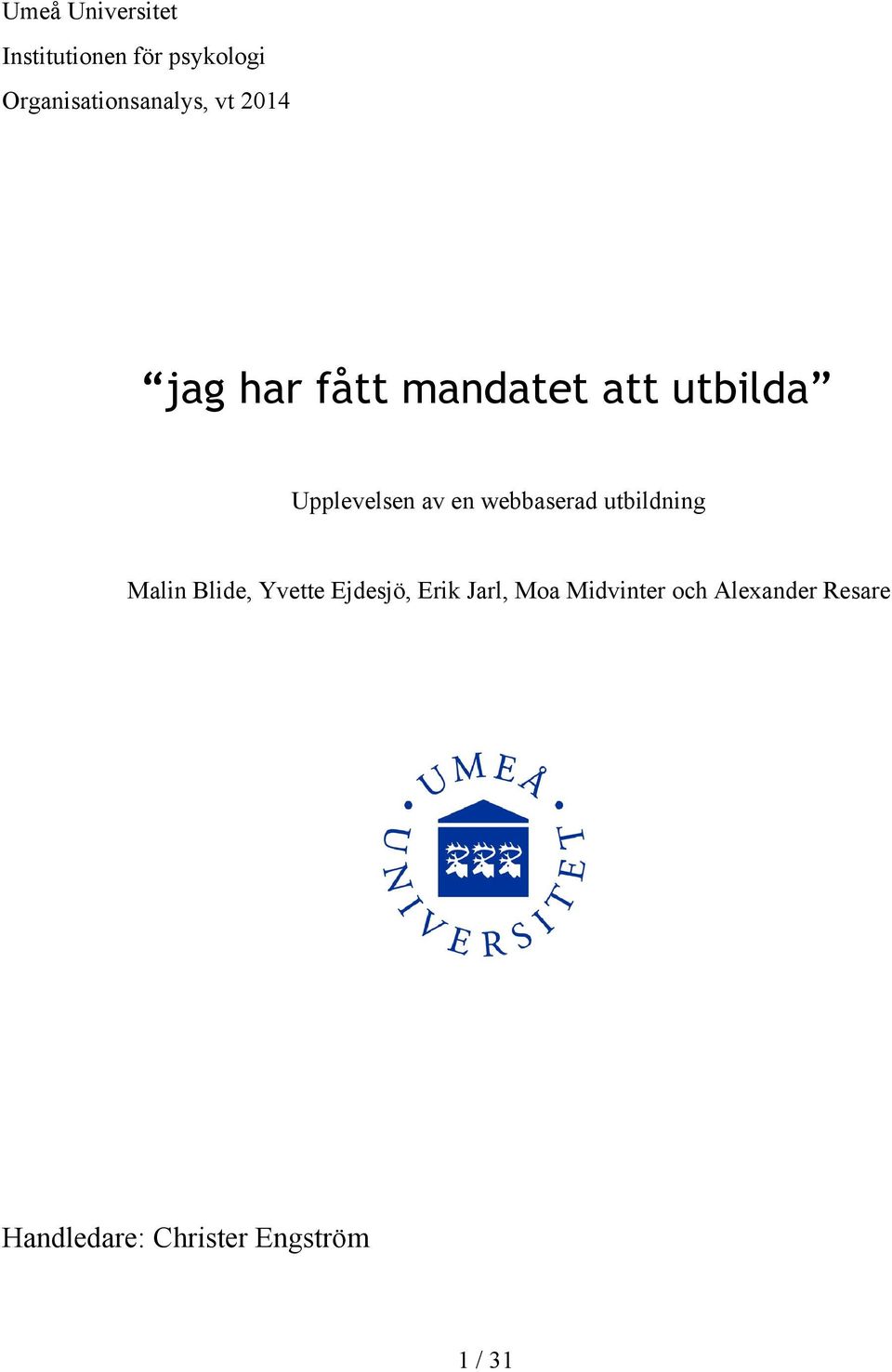 Upplevelsen av en webbaserad utbildning Malin Blide, Yvette