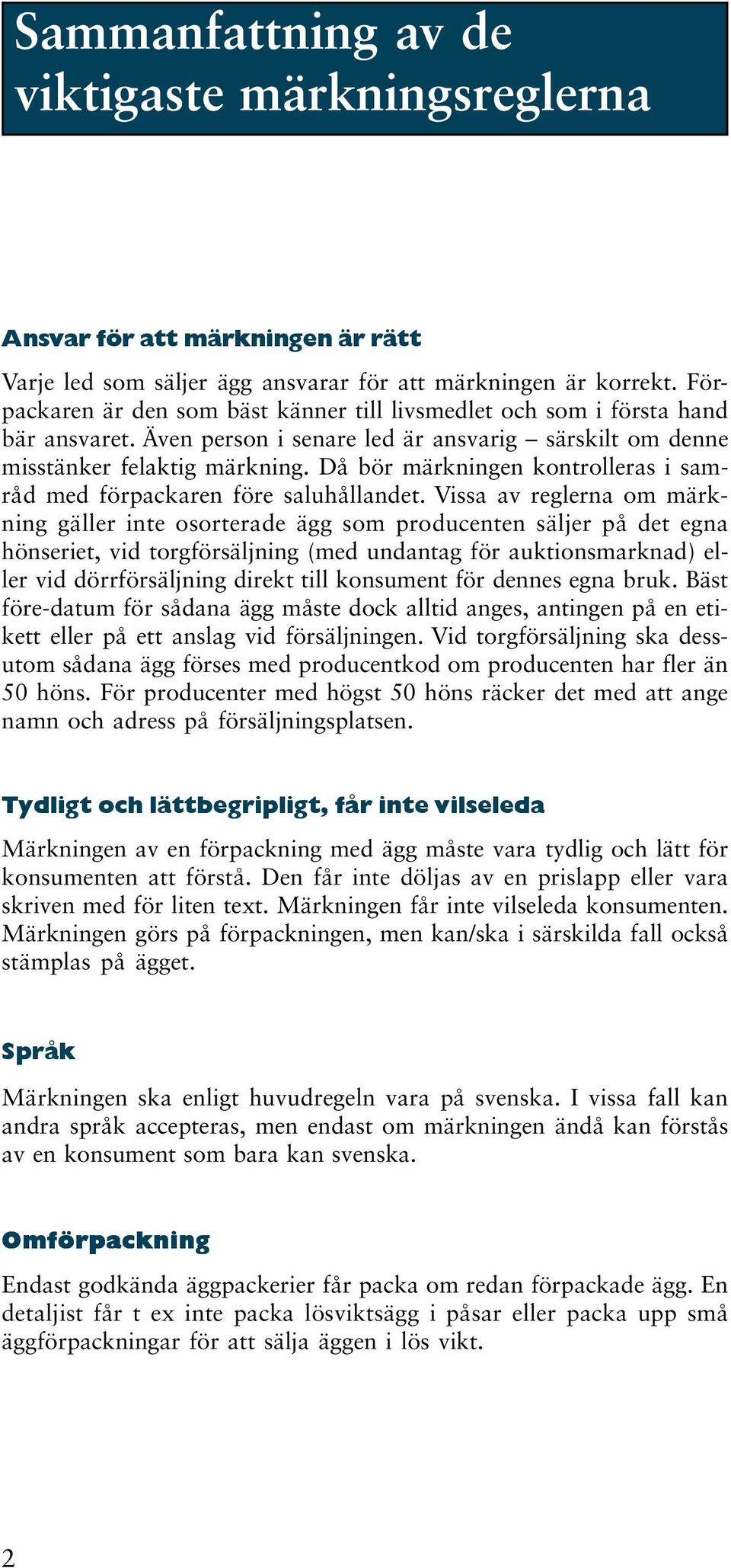 Då bör märkningen kontrolleras i samråd med förpackaren före saluhållandet.