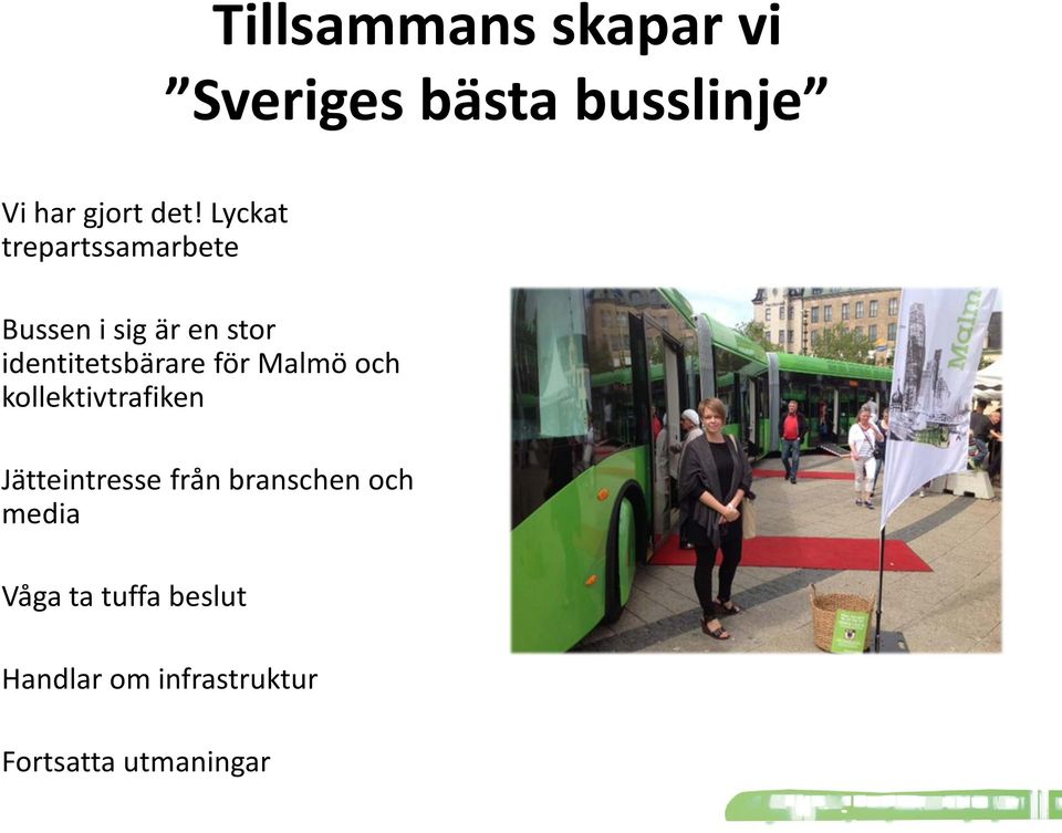 för Malmö och kollektivtrafiken Jätteintresse från branschen och