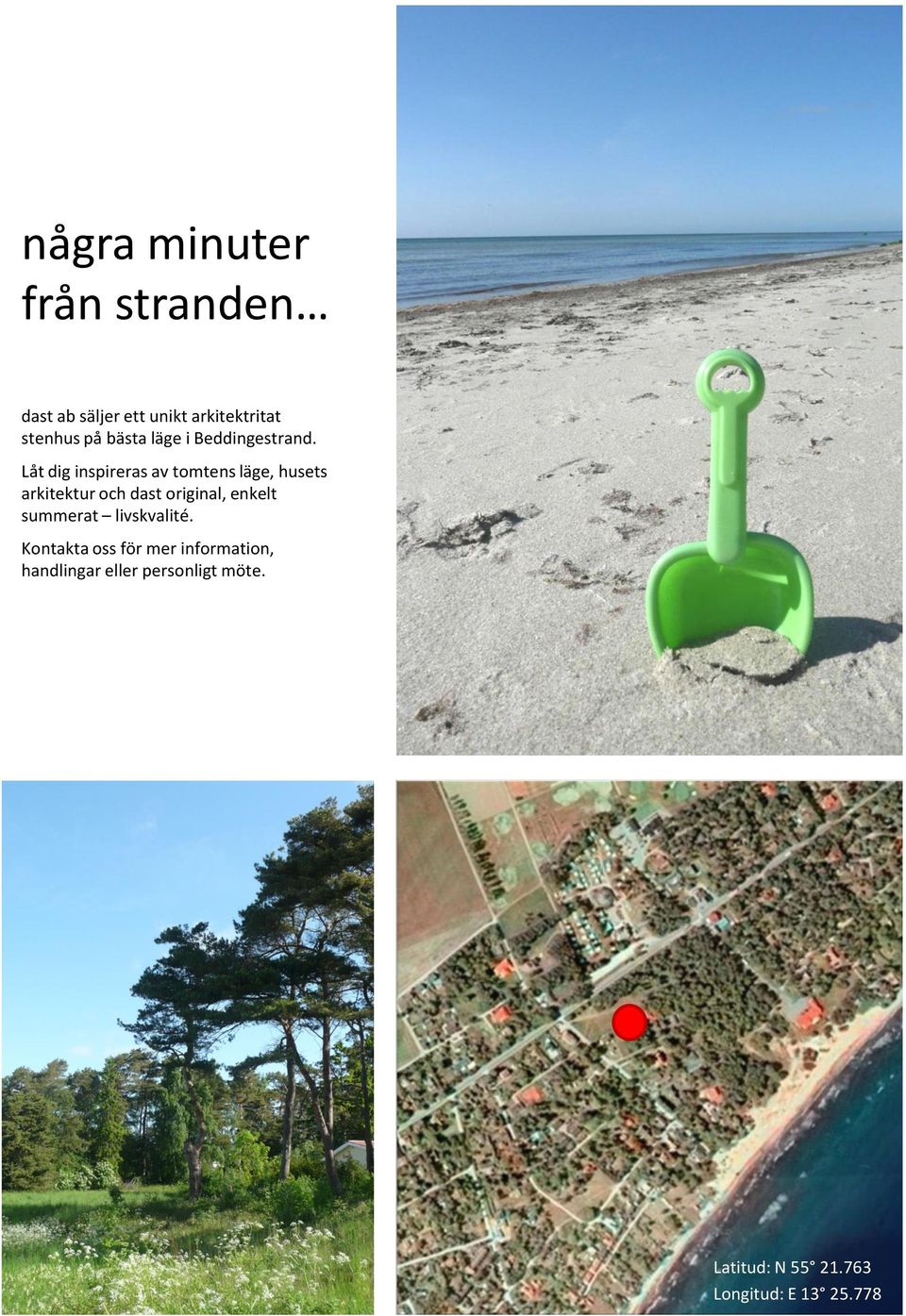 Låt dig inspireras av tomtens läge, husets arkitektur och dast original, enkelt