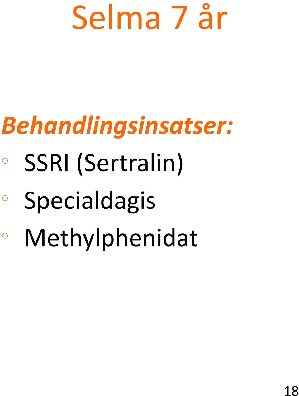 o SSRI (Sertralin) o