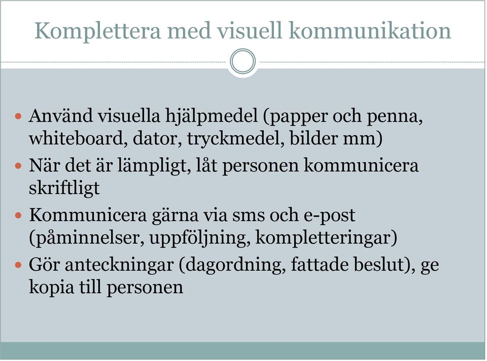 kommunicera skriftligt Kommunicera gärna via sms och e-post (påminnelser,