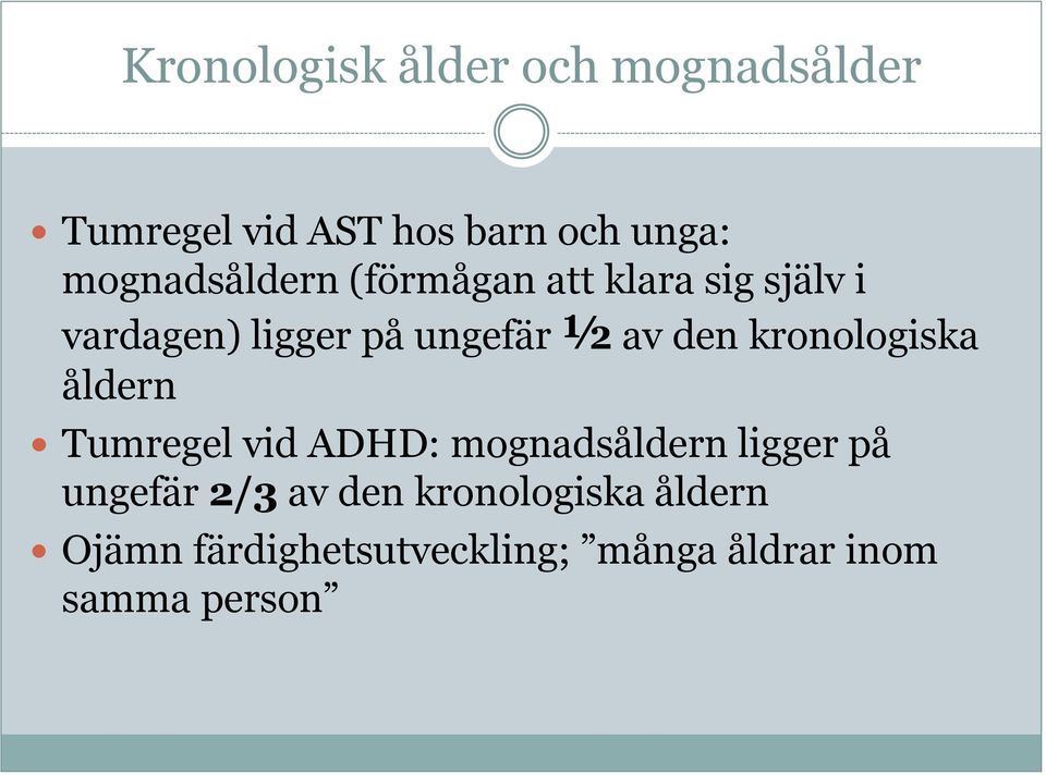 den kronologiska åldern Tumregel vid ADHD: mognadsåldern ligger på ungefär 2/3