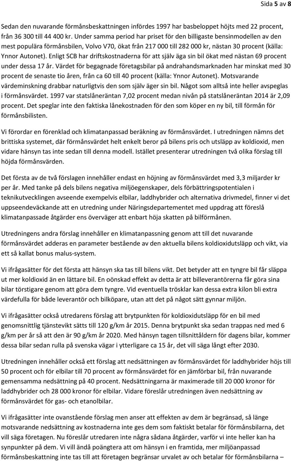 Enligt SCB har driftskostnaderna för att själv äga sin bil ökat med nästan 69 procent under dessa 17 år.