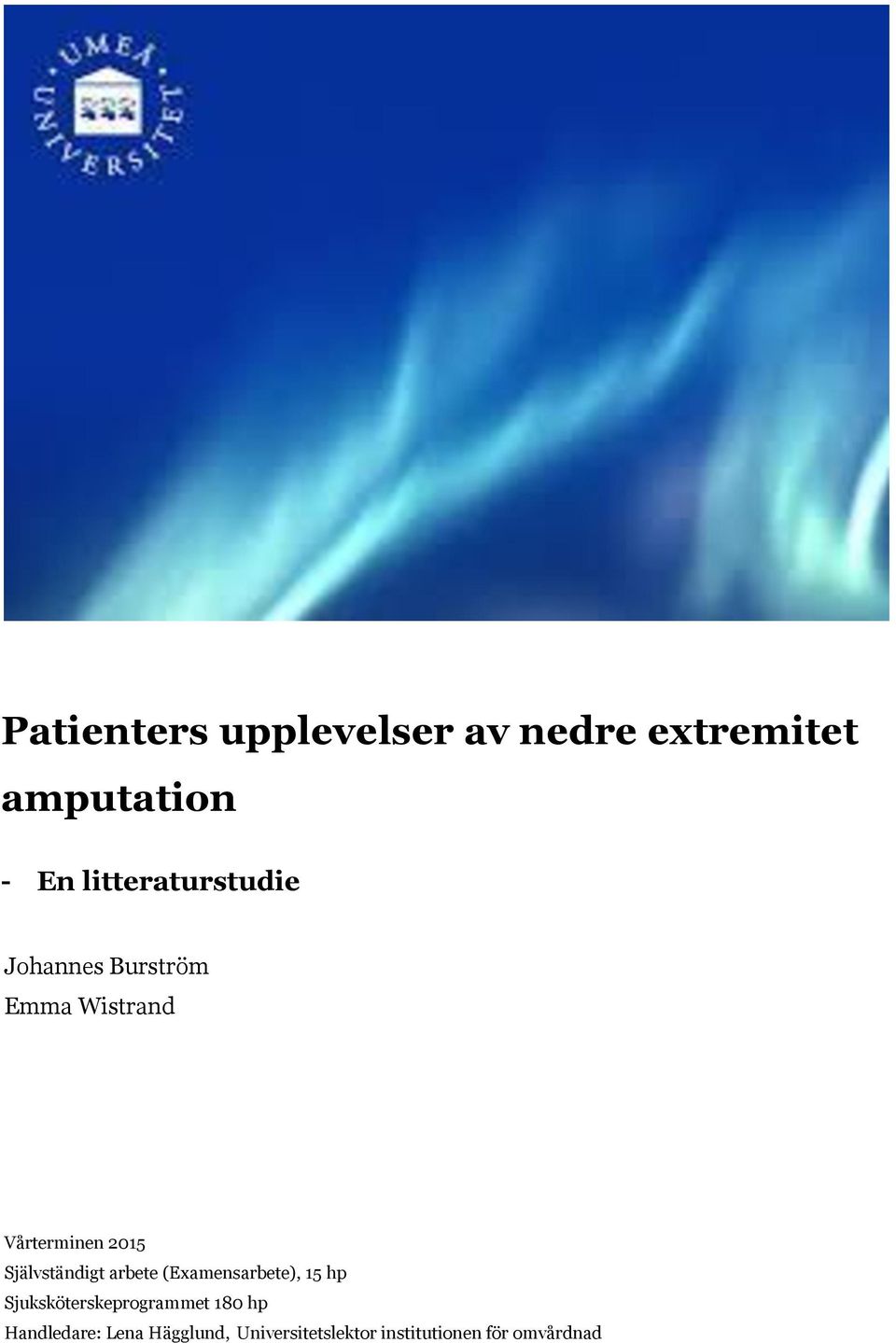 Självständigt arbete (Examensarbete), 15 hp Sjuksköterskeprogrammet