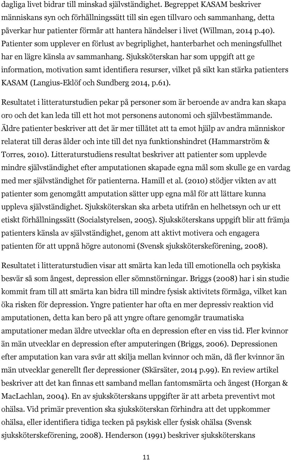 Patienter som upplever en förlust av begriplighet, hanterbarhet och meningsfullhet har en lägre känsla av sammanhang.