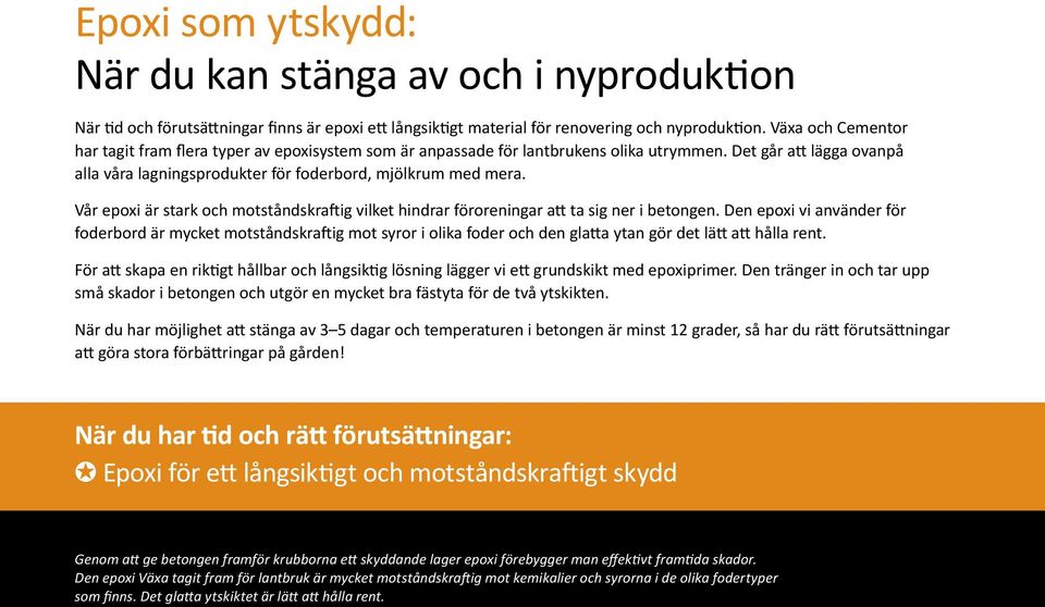 Vår epoxi är stark och motståndskraftig vilket hindrar föroreningar att ta sig ner i betongen.