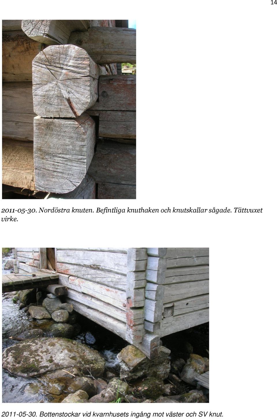 sågade. Tättvuxet virke. 2011-05-30.