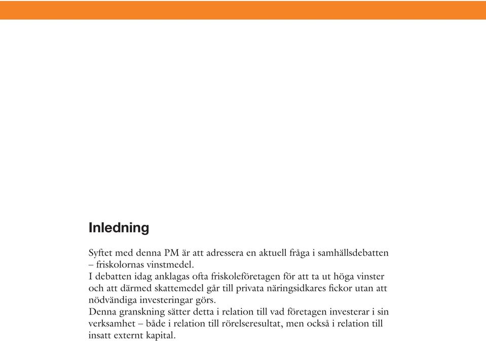 privata näringsidkares fickor utan att nödvändiga investeringar görs.