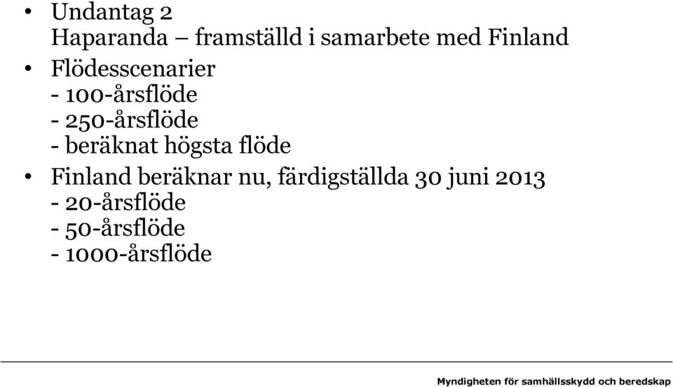 flöde Finland beräknar nu, färdigställda 30 juni