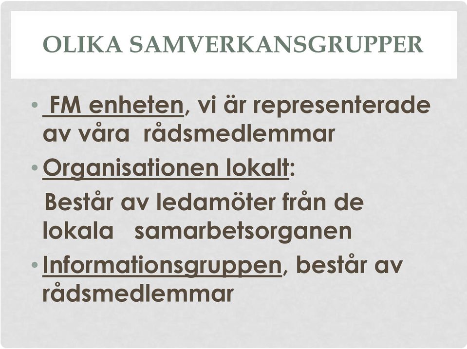 Organisationen lokalt: Består av ledamöter från
