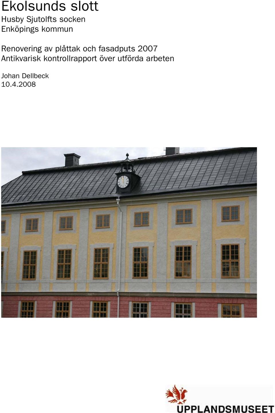 fasadputs 2007 Antikvarisk kontrollrapport