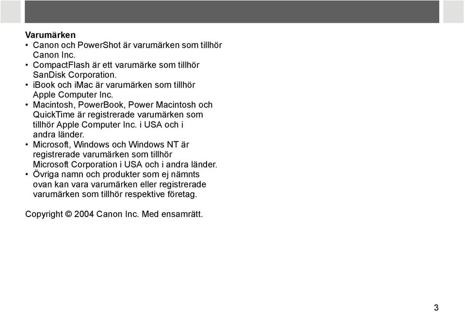Macintosh, PowerBook, Power Macintosh och QuickTime är registrerade varumärken som tillhör Apple Computer Inc. i USA och i andra länder.