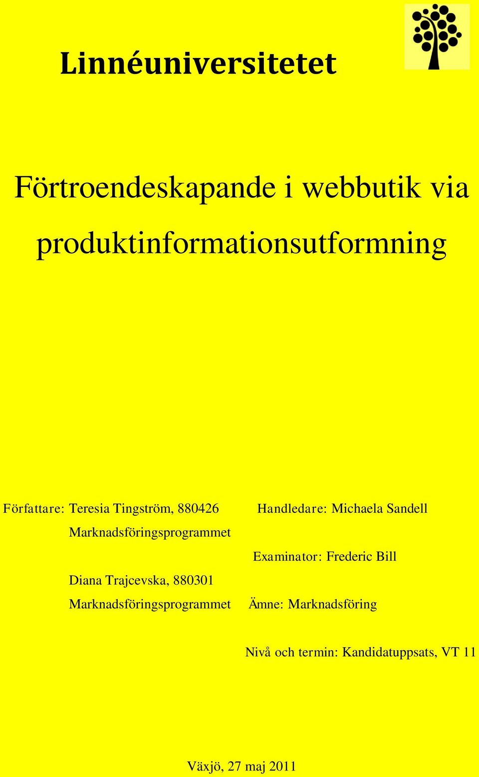 880301 Marknadsföringsprogrammet Handledare: Michaela Sandell Examinator: Frederic