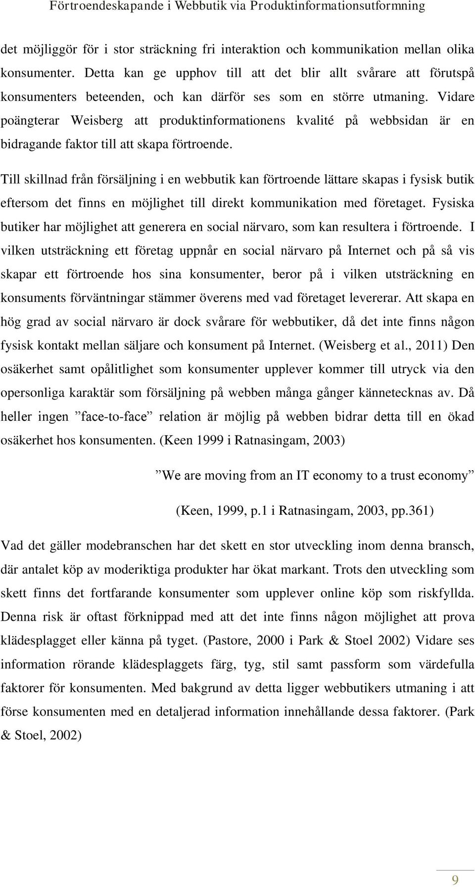 Vidare poängterar Weisberg att produktinformationens kvalité på webbsidan är en bidragande faktor till att skapa förtroende.