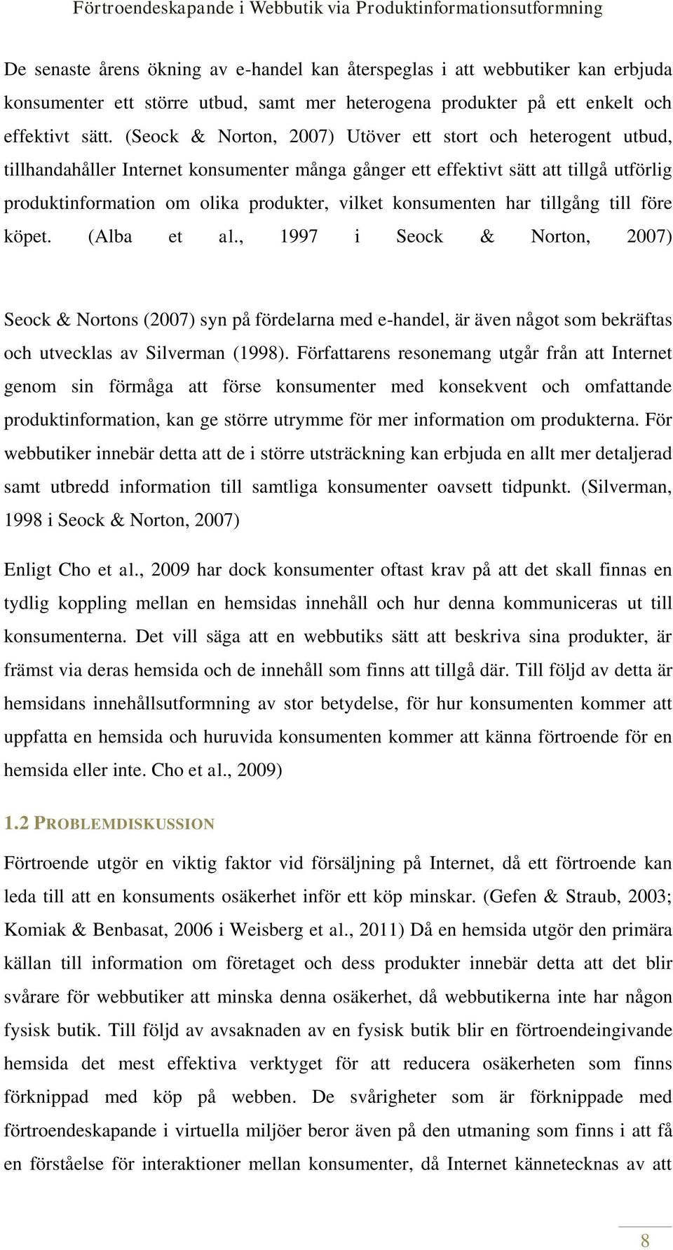 konsumenten har tillgång till före köpet. (Alba et al.