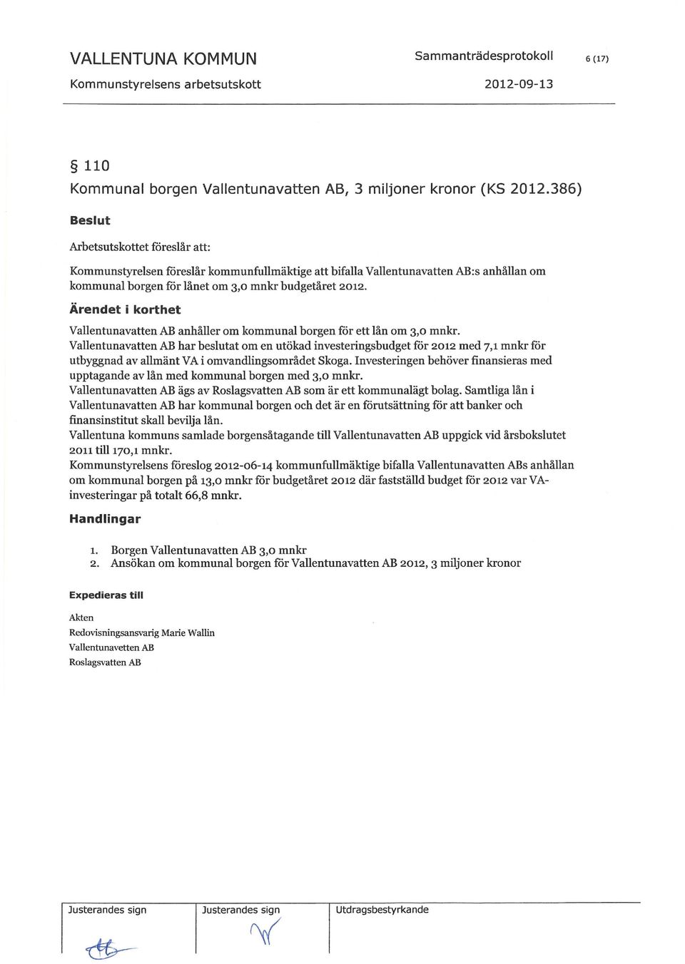 Ärendet i korthet Vallentunavatten AB anhåller om kommunal borgen för ett lån om 3,0 mnkr.