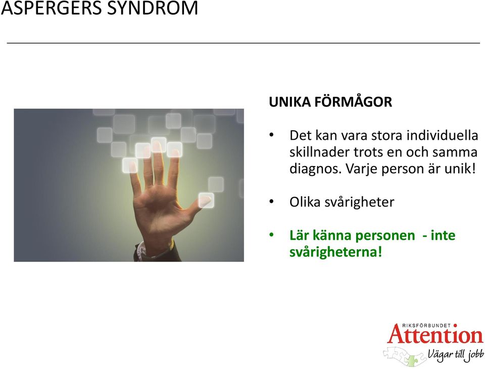 samma diagnos. Varje person är unik!