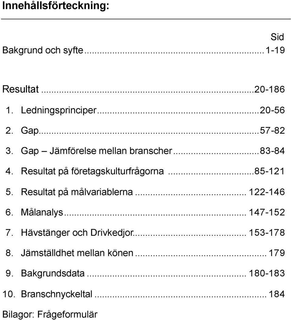 Resultat på målvariablerna... 122-146 6. Målanalys... 147-152 7. Hävstänger och Drivkedjor... 153-178 8.