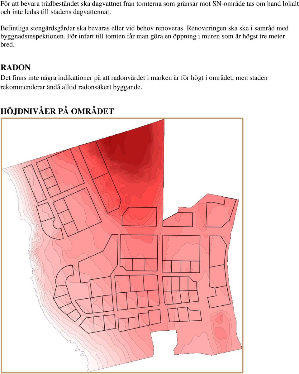 Renoveringen ska ske i samråd med byggnadsinspektionen.