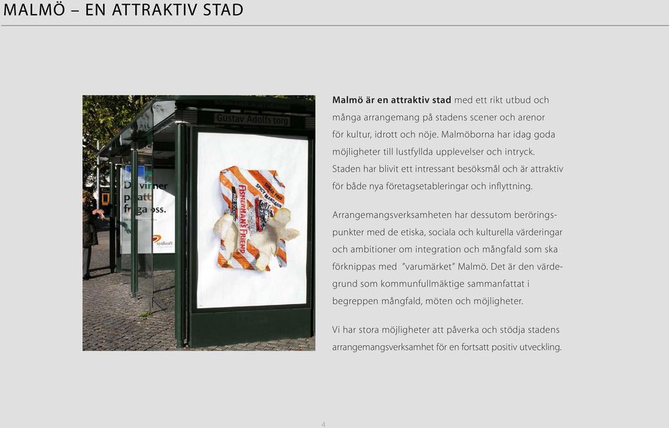 Staden har blivit ett intressant besöksmål och är attraktiv för både nya företagsetableringar och inflyttning.