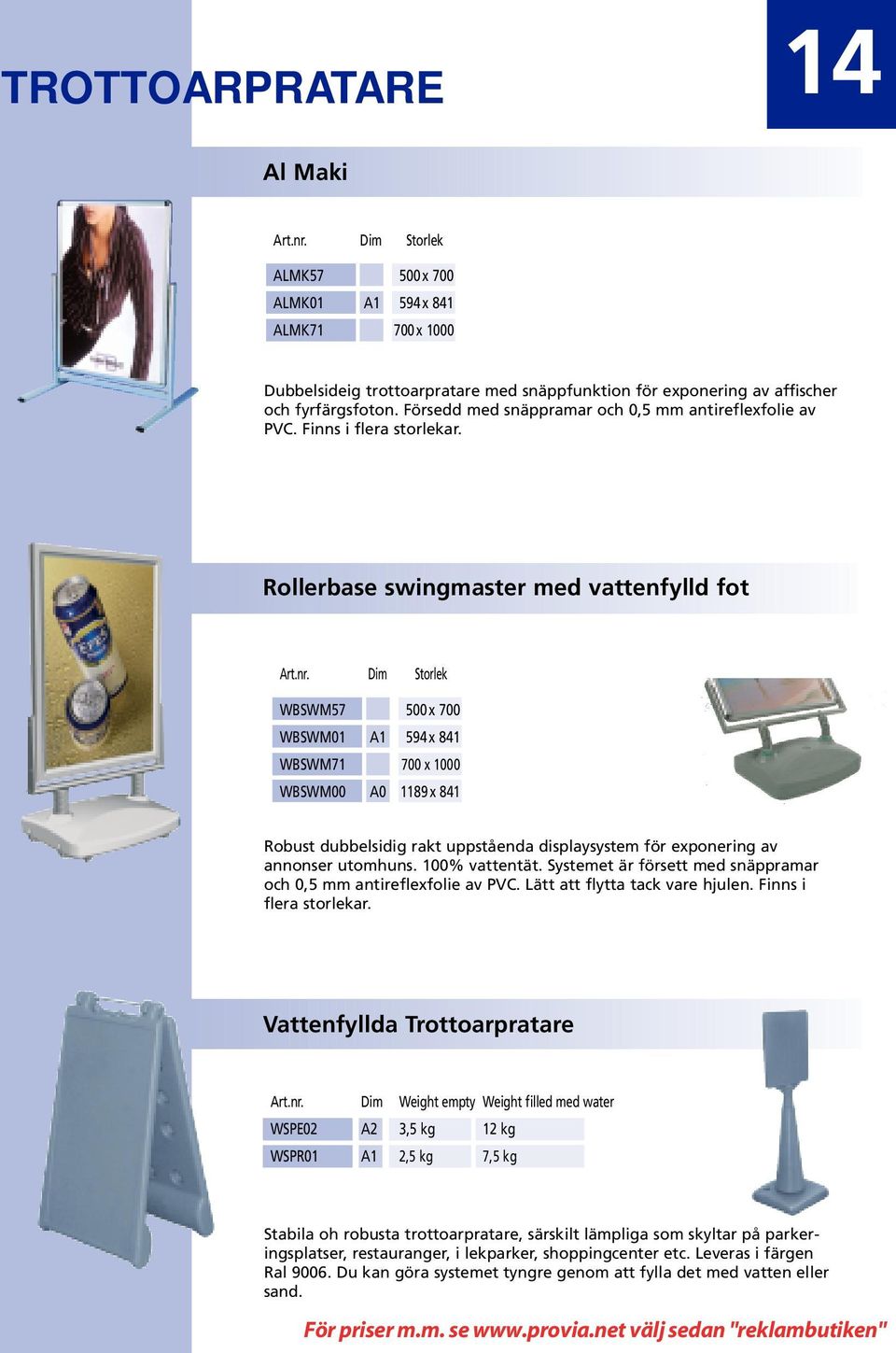 Rollerbase swingmaster med vattenfylld fot WBSWM57 500x 700 WBSWM01 A1 594x 841 WBSWM71 700 x 1000 WBSWM00 A0 1189x 841 Robust dubbelsidig rakt uppståenda displaysystem för exponering av annonser