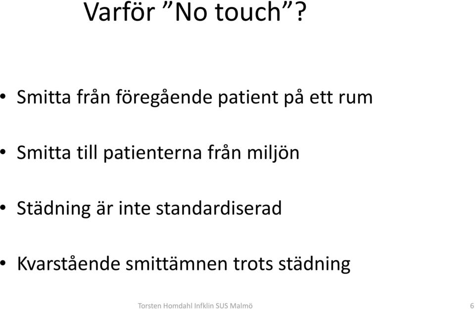 till patienterna från miljön Städning är inte