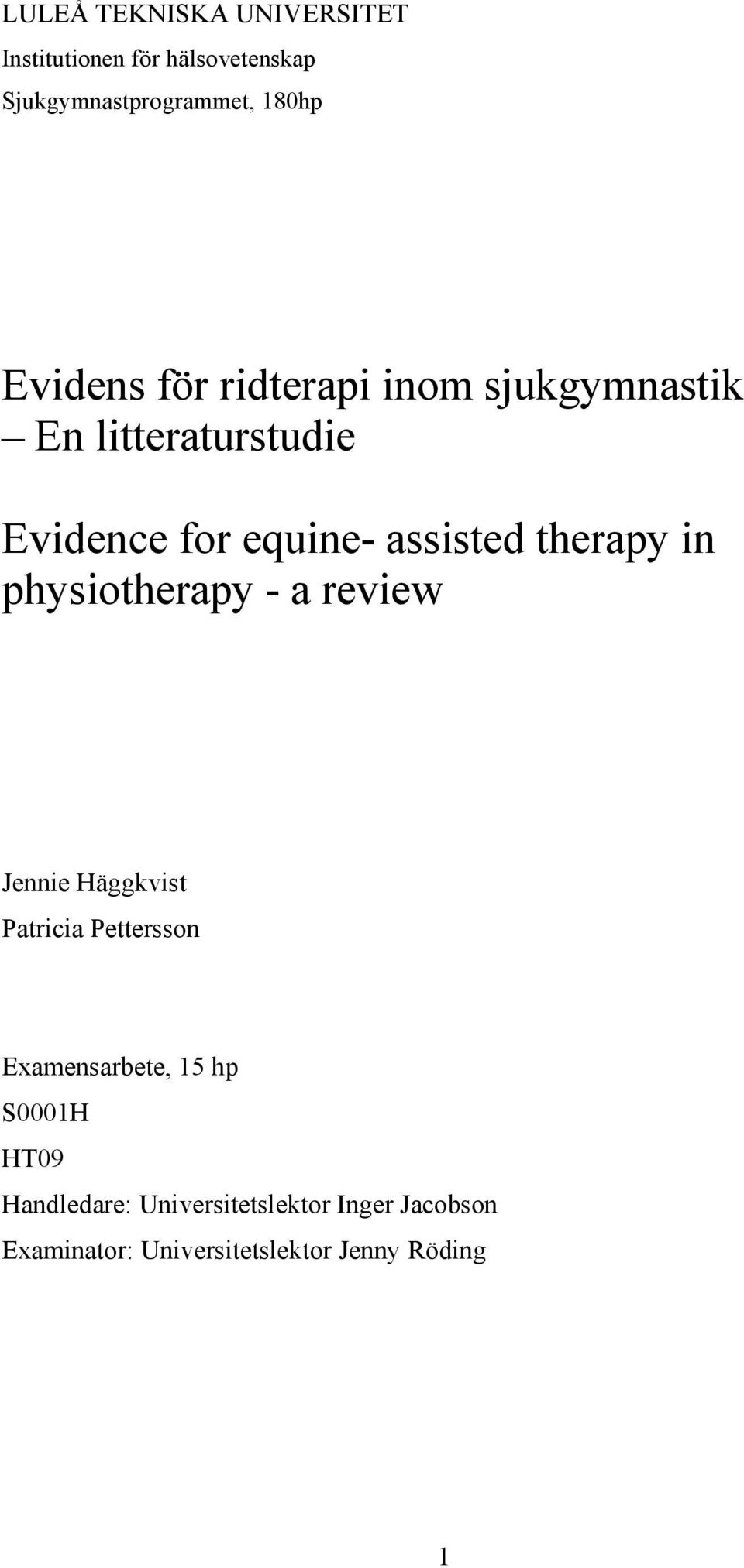 therapy in physiotherapy - a review Jennie Häggkvist Patricia Pettersson Examensarbete, 15