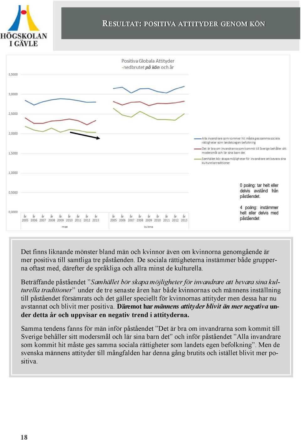 De sociala rättigheterna instämmer både grupperna oftast med, därefter de språkliga och allra minst de kulturella.