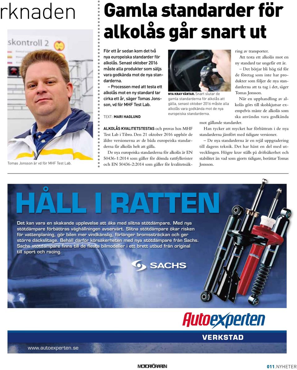 Processen med att testa ett alkolås mot en ny standard tar cirka ett år, säger Tomas Jonsson, vd för MHF Test Lab. TEXT: mari haglund Nya krav väntar.