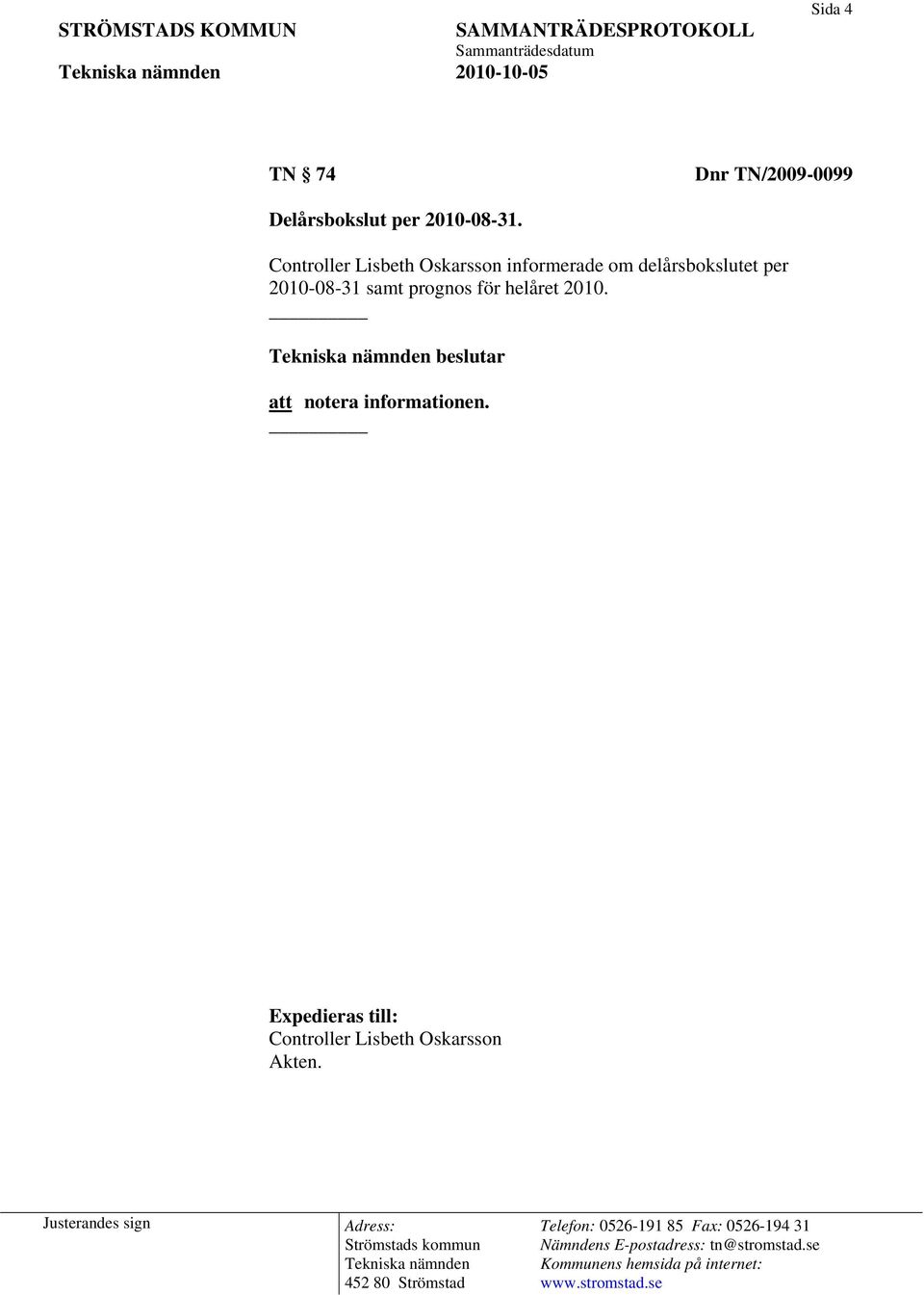 Controller Lisbeth Oskarsson informerade om