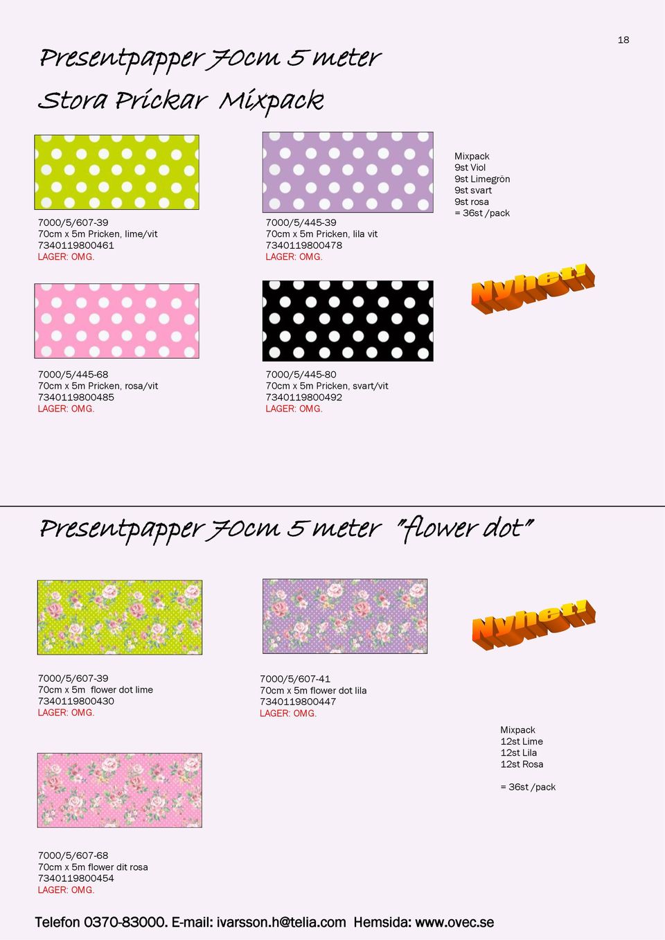 7000/5/445-80 70cm x 5m Pricken, svart/vit 7340119800492 Presentpapper 70cm 5 meter flower dot 7000/5/607-39 70cm x 5m flower dot lime