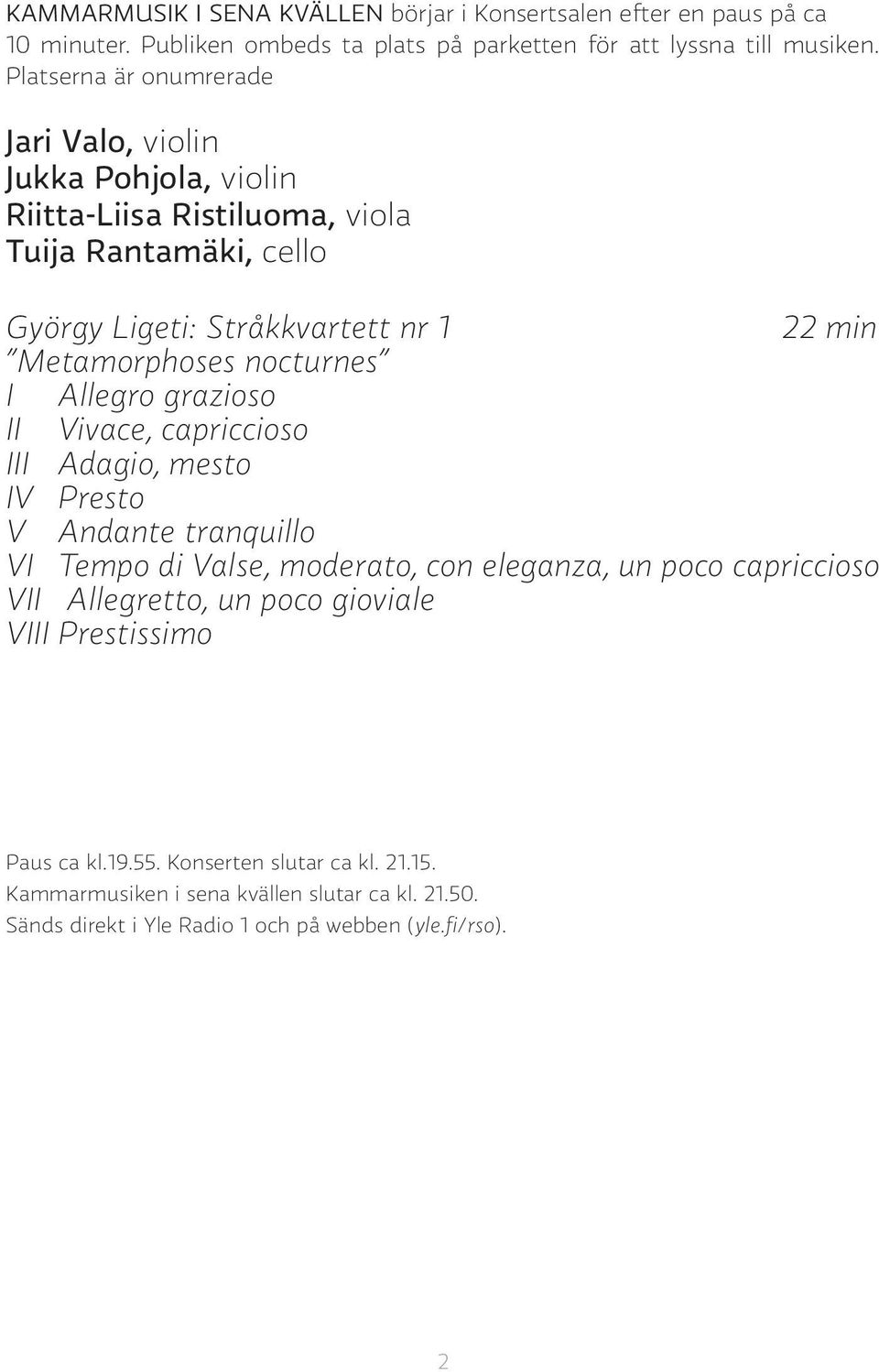 nocturnes I Allegro grazioso II Vivace, capriccioso III Adagio, mesto IV Presto V Andante tranquillo VI Tempo di Valse, moderato, con eleganza, un poco capriccioso VII