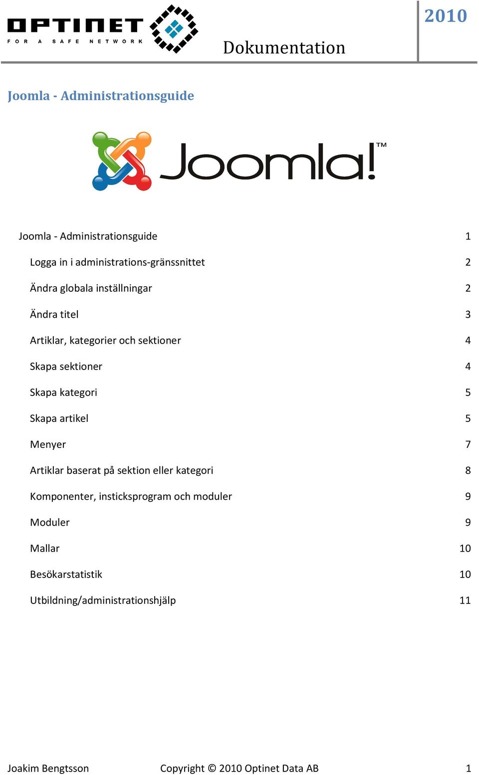 Skapa artikel 5 Menyer 7 Artiklar baserat på sektion eller kategori 8 Komponenter, insticksprogram och moduler 9