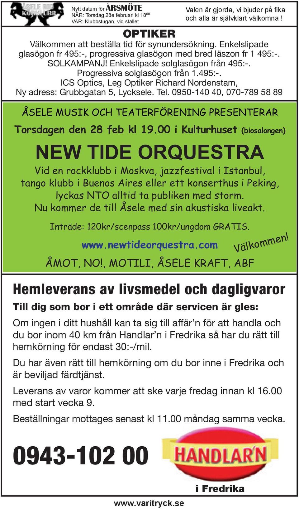 Nu kommer de till Åsele med sin akustiska liveakt. Inträde: 120kr/scenpass 100kr/ungdom GRATIS.