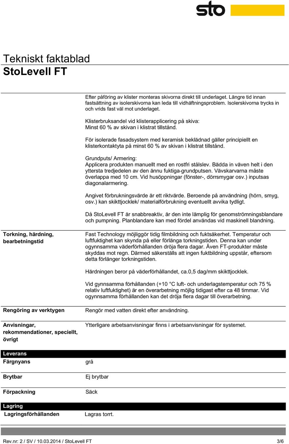 För isolerade fasadsystem med keramisk beklädnad gäller principiellt en klisterkontaktyta på minst 60 % av skivan i klistrat tillstånd.