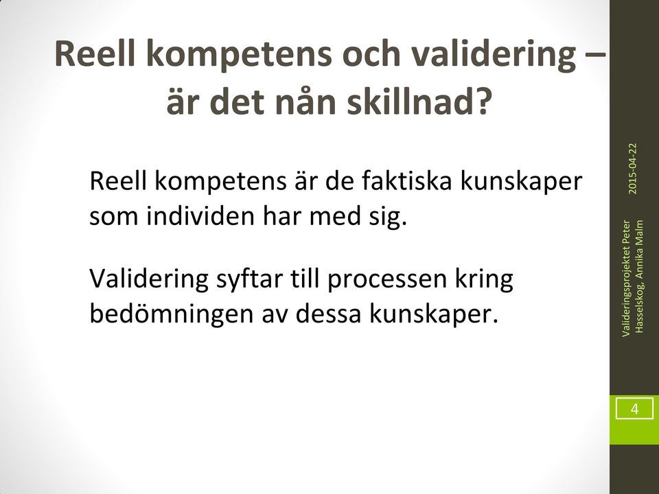 Reell kompetens är de faktiska kunskaper som